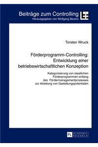 Foerderprogramm-Controlling: Entwicklung Einer Betriebswirtschaftlichen Konzeption