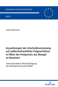 Auswirkungen der Unschuldsvermutung auf außerstrafrechtliche Folgeverfahren in Faellen des Freispruchs aus Mangel an Beweisen