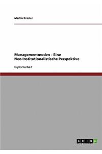 Managementmoden. Eine Neo-Institutionalistische Perspektive.