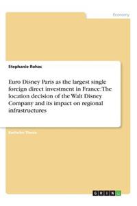 Euro Disney Paris as the largest single foreign direct investment in France