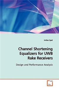 Channel Shortening Equalizers for UWB Rake Receivers