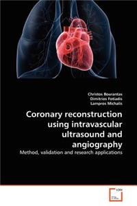Coronary reconstruction using intravascular ultrasound and angiography