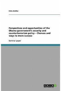 Perspectives and opportunities of the Obama government's security and counterterrorism policy - Chances and ways to more success