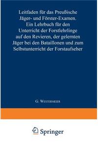 Leitfaden für das Preußische Jäger- und Förster-Examen