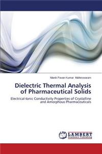 Dielectric Thermal Analysis of Pharmaceutical Solids