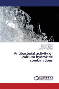 Antibacterial activity of calcium hydroxide combinations