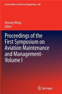 Proceedings of the First Symposium on Aviation Maintenance and Management-Volume I