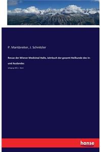 Revue der Wiener Medizinal Halle, Jahrbuch der gesamt Heilkunde des In- und Auslandes