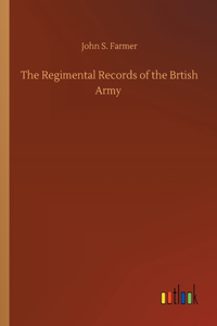 The Regimental Records of the Brtish Army