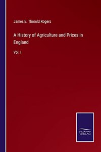 A History of Agriculture and Prices in England