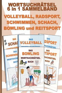 WORTSUCHRÄTSEL 6 in 1 SAMMELBAND VOLLEYBALL, RADSPORT, SCHWIMMEN, SCHACH, BOWLING und REITSPORT