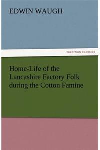 Home-Life of the Lancashire Factory Folk During the Cotton Famine