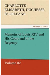 Memoirs of Louis XIV and His Court and of the Regency - Volume 02