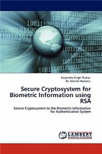 Secure Cryptosystem for Biometric Information Using Rsa