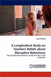 Longitudinal Study on Teachers' Beliefs about Disruptive Behaviours