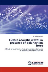Electro-acoustic waves in presence of polarization force