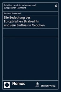 Die Bedeutung Des Europaischen Strafrechts Und Sein Einfluss in Georgien