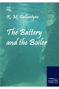 Battery and the Boiler