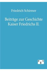 Beiträge zur Geschichte Kaiser Friedrichs II.