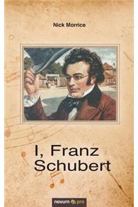 I, Franz Schubert