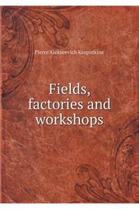 Fields, Factories and Workshops