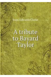 A Tribute to Bayard Taylor