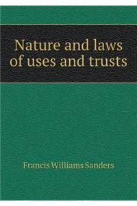 Nature and Laws of Uses and Trusts