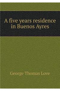 A Five Years Residence in Buenos Ayres