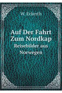 Auf Der Fahrt Zum Nordkap Reisebilder Aus Norwegen