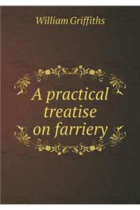 A Practical Treatise on Farriery
