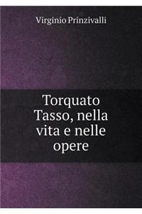 Torquato Tasso, Nella Vita E Nelle Opere