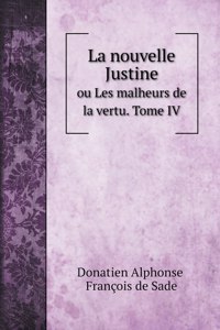 La nouvelle Justine, ou Les malheurs de la vertu. Tome 4