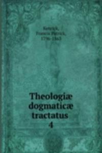 Theologiae dogmaticae tractatus .