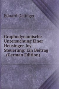 Graphodynamische Untersuchung Einer Heusinger-Joy-Steuerung: Ein Beitrag . (German Edition)