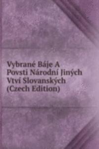 Vybrane Baje A Povsti Narodni Jinych Vtvi Slovanskych (Czech Edition)