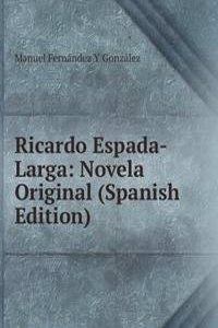 Ricardo Espada-Larga: Novela Original (Spanish Edition)