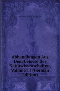 Abhandlungen Aus Dem Gebiete Der Naturwissenschaften, Volume 11 (German Edition)
