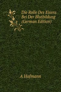 Die Rolle Des Eisens Bei Der Blutbildung (German Edition)