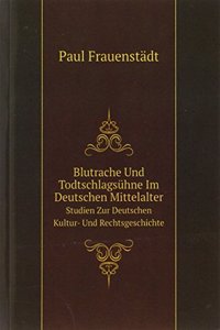 Blutrache Und Todtschlagsuhne Im Deutschen Mittelalter