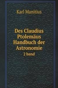 Des Claudius Ptolemaus Handbuch der Astronomie
