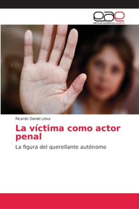 víctima como actor penal