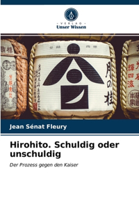 Hirohito. Schuldig oder unschuldig