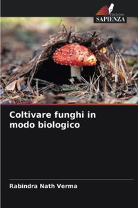 Coltivare funghi in modo biologico