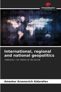 International, regional and national geopolitics