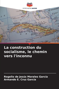 construction du socialisme, le chemin vers l'inconnu