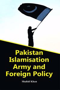 Pakistan Isiamisation Army and Foreign Policy