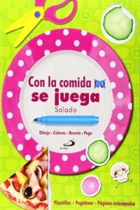 Con la comida no se juega. Salado: Dibuja - Colorea - Recorta - Pega