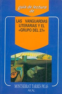 Vanguardias literarias y el Grupo del 27 / Avant-garde Literary and the Group of 27 (Guias De Lectura)