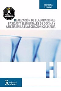 Realizacion de elaboraciones basicas y elementales de cocina y asistir en la elaboracion culinaria