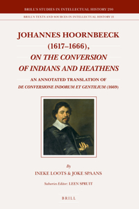 Johannes Hoornbeeck (1617-1666), on the Conversion of Indians and Heathens